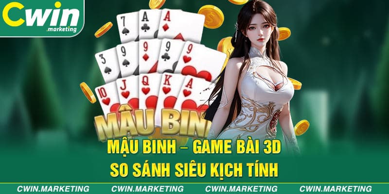 Mậu Binh – Game bài 3D so sánh siêu kịch tính