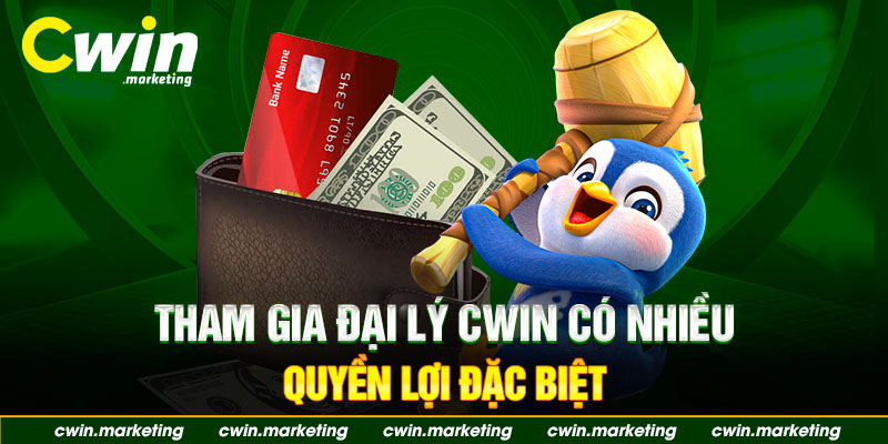 Tham gia đại lí Cwin có nhiều quyền lợi đặc biệt