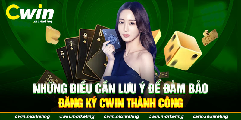 nhung luu y khi dang ky cwin thanh cong