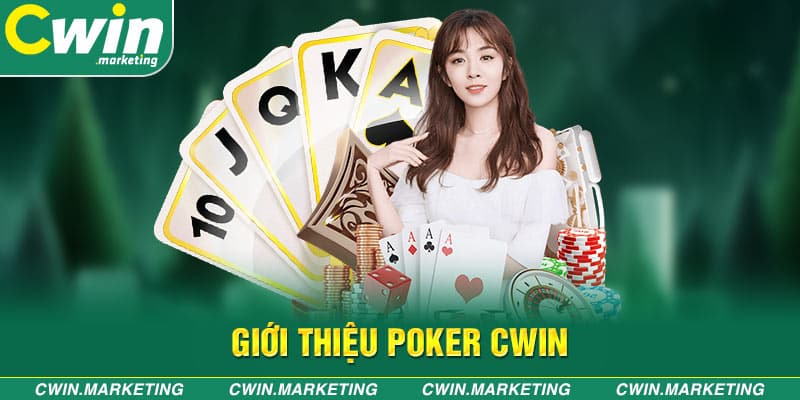 Giới thiệu Poker Cwin.