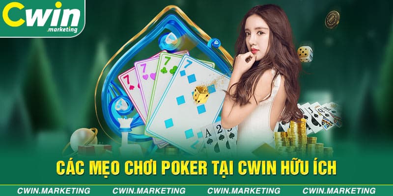 Các mẹo chơi Poker tại Cwin hữu ích.