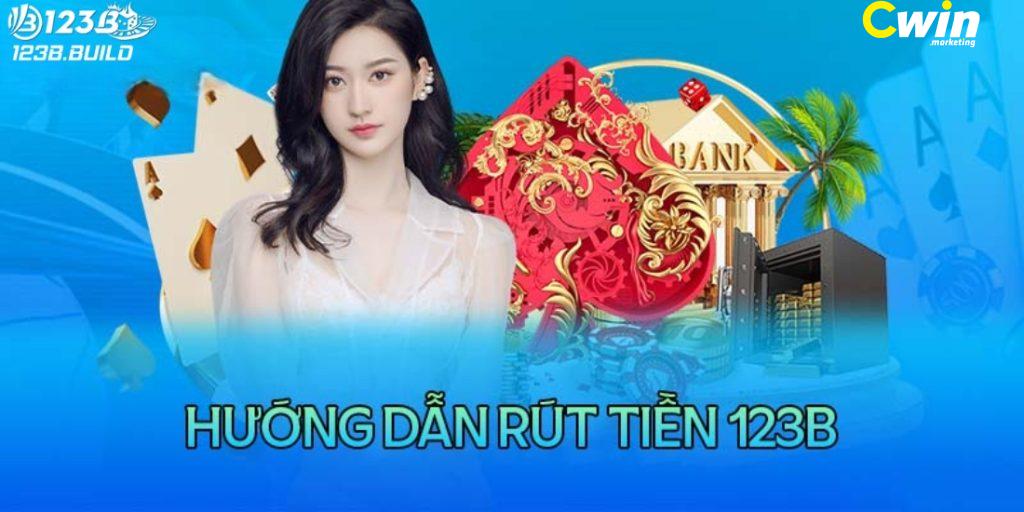 Hướng dẫn quy trình rút tiền 123B