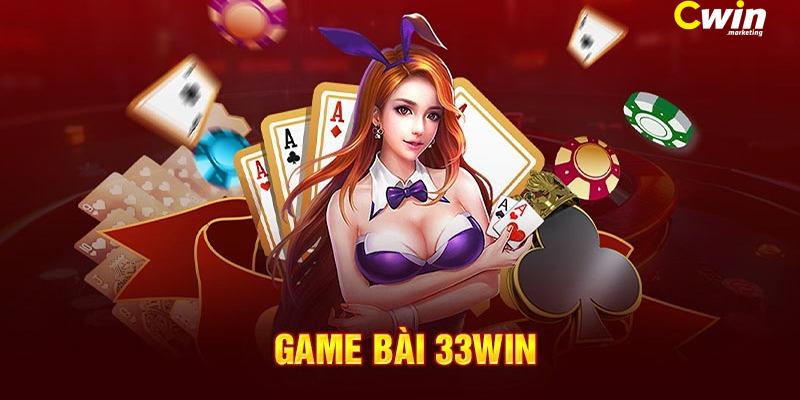 Game Bài 33Win - Sảnh Chơi Đổi Thưởng Uy Tín Bậc Nhất 1 Game Bài 33Win