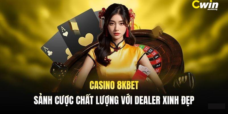 Casino 8KBET: Sảnh Cược Chất Lượng Với Dealer Xinh Đẹp 1 Casino 8kbet