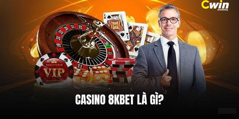 Khái quát đôi nét về sảnh casino 8KBET